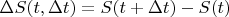 $\Delta S(t,\Delta t)=S(t+ \Delta t)-S(t)$