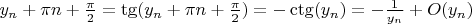 $y_n+\pi n+\frac{\pi}{2}=\tg(y_n+\pi n+\frac{\pi}{2})=-\ctg(y_n)=-\frac{1}{y_n}+O(y_n)$