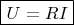 $\boxed{U=RI}$