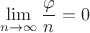 $$\lim\limits_{n\to\infty}\frac{\varphi}{n}=0$$