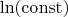 $\ln (\operatorname{const})$