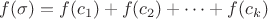 $f(\sigma) = f(c_1) + f(c_2) + \dots + f(c_k)$