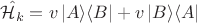 $$
\hat {\mathcal H_k} = v \left| A \rangle \langle B \right| + v \left| B \rangle \langle A \right|
$$