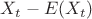 $X_{t}-E(X_{t})$