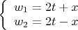 $\left\{\begin{array}{l}w_1=2t+x\\w_2=2t-x\end{array}\right.$