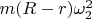 $m(R-r)\omega_2^2$