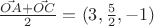 $ \frac{\vec{OA}+\vec{OC}}{2} = (3,\frac{5}{2},-1) $ $ \frac{\vec{OA}+\vec{OC}}{2} = (3,\frac{5}{2},-1) $