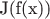 J(f(x))
