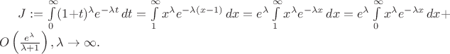 $ J:=\int\limits_0^\infty(1+t)^\lambda e^{-\lambda t}\,dt=
\int\limits_1^\infty x^\lambda e^{-\lambda (x-1)}\,dx = e^\lambda \int\limits_1^\infty x^\lambda e^{-\lambda x}\,dx =
e^\lambda \int\limits_0^\infty x^\lambda e^{-\lambda x}\,dx +O\left( \frac {e^\lambda}{\lambda+1}\right), \lambda \to \infty .$