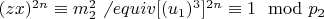 $(z x) ^ {2n}\equiv m_2 ^ 2\not\ equiv [(u_1) ^3] ^ {2n}\equiv 1\mod p_2 $