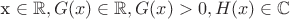 x \in \mathbb{R}, G(x) \in \mathbb{R}, G(x)>0, H(x) \in \mathbb{C}