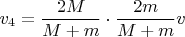 $v_4=\dfrac{2M}{M+m}\cdot\dfrac{2m}{M+m}v$