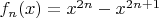 $f_n(x)=x^{2n}-x^{2n+1}$