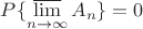 $P\{\varlimsup\limits_{n \to \infty} A_n\} = 0$
