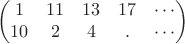 $$
\begin{pmatrix}
1 & 11 & 13 & 17 & \cdots \\
10 & 2 & 4 & . & \cdots
\end{pmatrix}
$$