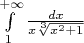$\int\limits_{1}^{+ \infty} \frac{dx}{x \sqrt[3]{x^2+1}}$