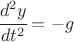 $ \cfrac{d^2 y}{dt^2}=-g $