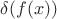 $\delta(f(x))$