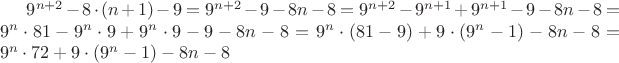 $9^{n+2}-8\cdot(n+1)-9=9^{n+2}-9-8n-8=9^{n+2}-9^{n+1}+9^{n+1}-9-8n-8=9^{n}\cdot81-9^{n}\cdot9+9^{n}\cdot9-9-8n-8=9^{n}\cdot(81-9)+9\cdot(9^{n}-1)-8n-8=9^{n}\cdot72+9\cdot(9^{n}-1)-8n-8$