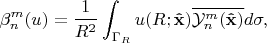 $$\beta_n^m(u)=\frac{1}{R^2}\int_{\Gamma_R}u(R;\mathbf{\hat x})\overline{\mathcal Y_n^m(\mathbf{\hat x})}d\sigma,$$