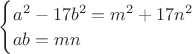 $\begin{cases}
a^2-17b^2=m^2+17n^2\\
ab=mn
\end{cases}$