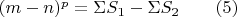 $(m-n)^p=\Sigma S_1-\Sigma S_2 \qquad (5)$