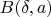 $B(\delta,a)$