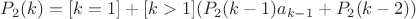 $$P_2(k)=[k=1]+[k>1](P_2(k-1)a_{k-1}+P_2(k-2))$$