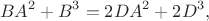 $$BA^2 + B^3=2DA^2 + 2D^3,$$