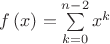 $\[f\left( x \right) = \sum\limits_{k = 0}^{n - 2} {{x^k}} \]$
