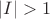 $|I|>1$