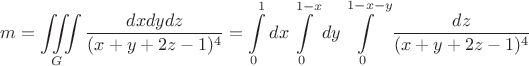 $$m = \iiint\limits_{G}  \frac{dxdydz}{(x+y+2z-1)^4} = \int\limits_{0}^{1} dx \int\limits_{0}^{1-x} dy \int\limits_{0}^{1-x-y} \frac{dz}{(x+y+2z-1)^4}$$