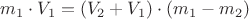 $m_1 \cdot V_1 = (V_2 + V_1) \cdot (m_1 - m_2)$