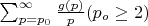 $\sum_{p=p_0}^{\infty} \frac {g(p)}{p} (p_o \geq 2)$