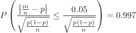 $$P\left(\frac{\left|\frac{m}{n}-p\right|}{\sqrt{\frac{p(1-p)}{n}}}\le\frac{0.05}{\sqrt{\frac{p(1-p)}{n}}}\right)=0.997$$