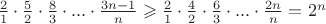 $\frac{2}{1}\cdot\frac{5}{2}\cdot\frac{8}{3}\cdot...\cdot\frac{3n-1}{n}\geqslant\frac{2}{1}\cdot\frac{4}{2}\cdot\frac{6}{3}\cdot...\cdot\frac{2n}{n}=2^n$