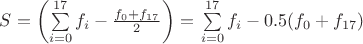 $S=\left(\sum\limits_{i=0}^{17} f_i - \frac{f_0+f_{17}}{2}\right)=\left \sum\limits_{i=0}^{17} f_i - 0.5 (f_0+f_{17})\right$