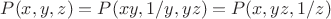 $P(x, y, z) = P(xy, 1/y, yz) = P(x, yz, 1/z)$
