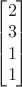 $\begin{bmatrix}2\\3\\1\\1\end{bmatrix}$