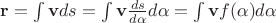 $\mathbf r=\int \mathbf v ds=\int \mathbf v\frac{ds}{d\alpha} d\alpha=\int \mathbf v f(\alpha) d\alpha$