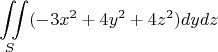 $$\iint\limits_{S}^{}(-3x^2+4y^2+4z^2)dydz$$