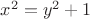 $x^2=y^2+1$