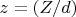 $z=(Z/d) $