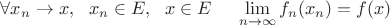 $\forall x_n \to x,~~x_n \in E,~~x \in E~~~~ \lim\limits_{n \to \infty} f_n(x_n) = f(x)$