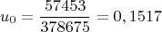 $$u_{0}=\dfrac {57453}{378675}=0,1517$$