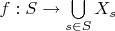 $f:S\to\bigcup\limits_{s\in S}X_s$