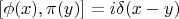$[\phi(x), \pi(y)] = i\delta(x-y)$