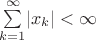 $\sum\limits_{k=1}^{\infty}\lvert x_k \rvert < \infty$