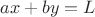 $ax+by=L$