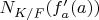 $N_{K/F}(f_a'(a))$